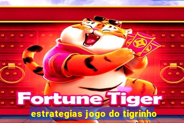 estrategias jogo do tigrinho